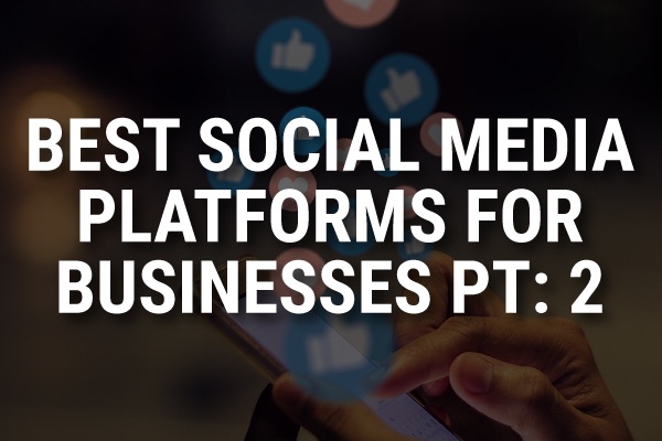 A person looking on their phone with the words, "best social media platforms for businesses pt: 2"